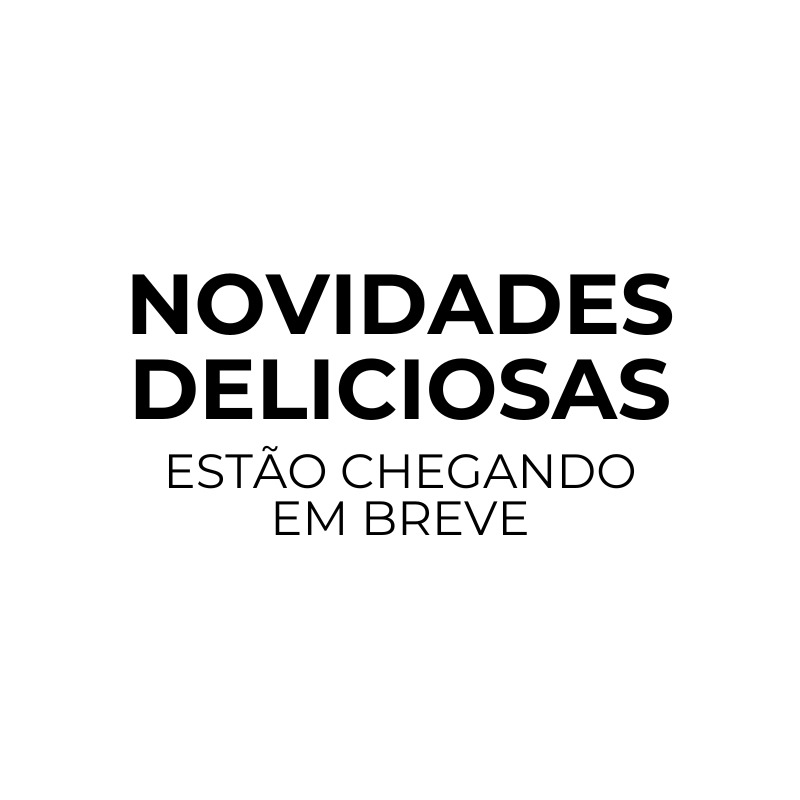 Novidades deliciosas estão chegando em breve